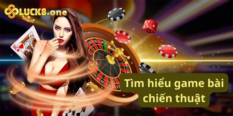 Tìm hiểu game bài chiến thuật là gì?