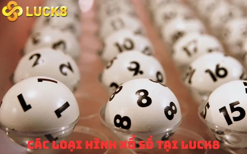 Các loại hình xổ số tại Luck8