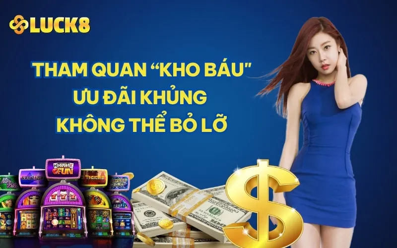 Tham quan “kho báu" ưu đãi khủng không thể bỏ lỡ