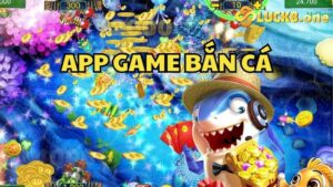 Khám phá app game bắn cá Luck8 - Ứng dụng giải trí đỉnh cao