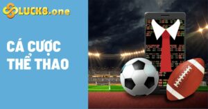 Cá Cược Thể Thao Chất Lượng Bậc Nhất Tại Nhà Cái Luck8