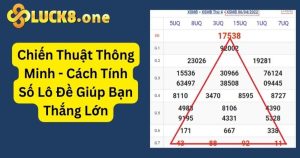 Cách Tính Số Lô Đề Giúp Các Cược Thủ Luôn Thắng Lớn 