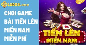 Cách chơi game bài tiến lên miền Nam miễn phí hot nhất hiện nay